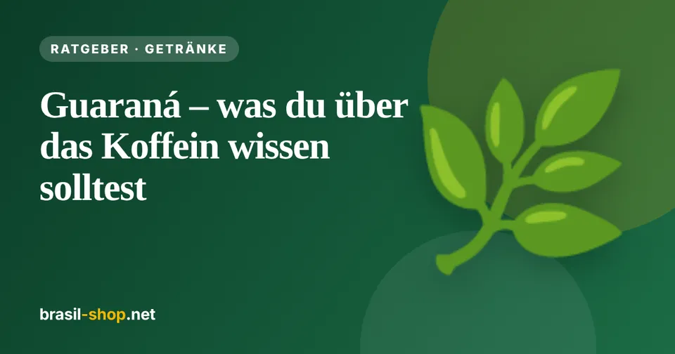 Guaraná – was du über das Koffein wissen solltest