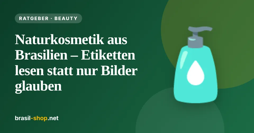 Natural cosmetics from Brazil – read the labels rather than trusting the pictures