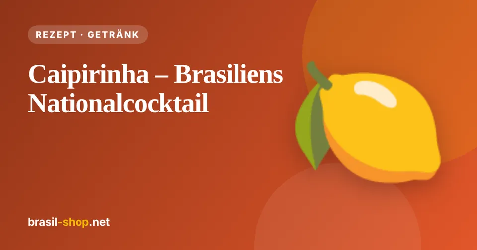 Caipirinha – Brazil's national cocktail
