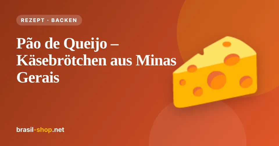 Pão de queijo – cheese bread from Minas Gerais
